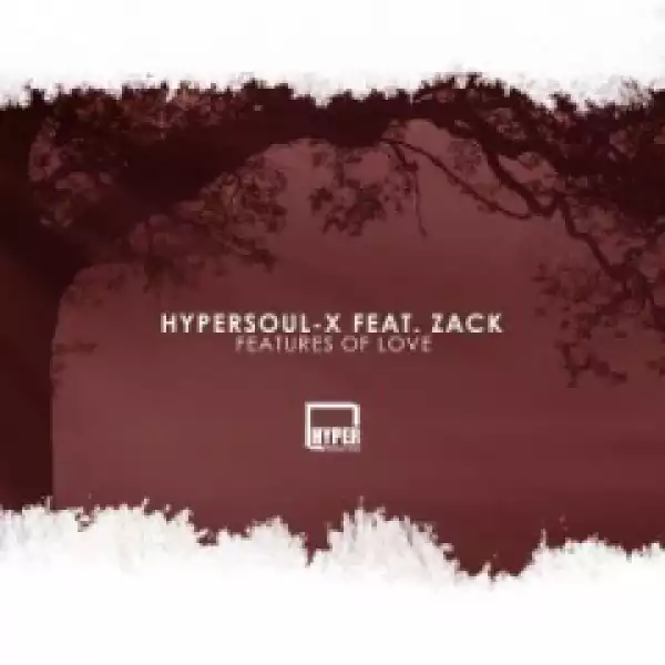 HyperSOUL-X - Features Of Love (Main HT) Ft. Zack